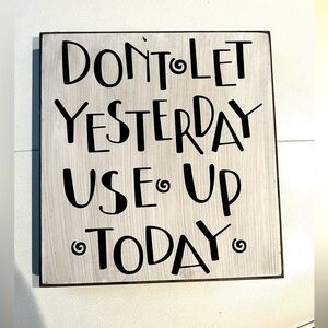 Wall Decor Art “Don’t Let Yesterday Use Up Today” Inspirational Neutral Home